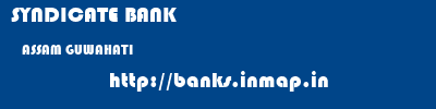 SYNDICATE BANK  ASSAM GUWAHATI    banks information 